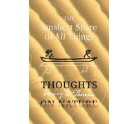 The Smallest Share of All Things: Henry David Thoreau, Thoughts on Nature