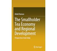 The Smallholder Tea Economy and Regional Development: Perspectives from India