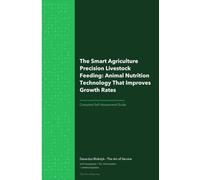The Smart Agriculture Precision Livestock Feeding: Animal Nutrition Technology That Improves Growth Rates
