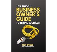 The Smart Business Owner's Guide to Hiring a Coach Who Actually Delivers Results