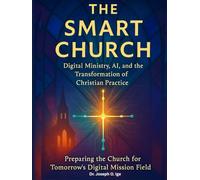 The Smart Church: Digital Ministry, AI, and the Transformation of Christian Practice
