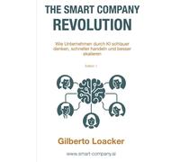 The Smart Company Revolution: Wie Unternehmen durch KI schlauer denken, schneller handeln und besser skalieren