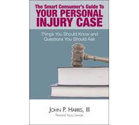 The Smart Consumer Guide to Your Personal Injury Case