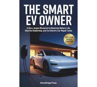 The Smart EV Owner: A Zero-Jargon Blueprint to Maximize Battery Life, Skip the Dealership, and Cut Electric Car Repair Costs (Jargon-Free Manuals)