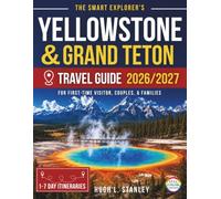 The Smart Explorer’s Yellowstone & Grand Teton Travel Guide: 1-10 Day Itineraries, Scenic Drives, Wildlife Encounters, Hiking Routes, Budget Tips, and Easy Planning for Iconic Landscapes