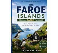 THE SMART FAROE ISLANDS TRAVEL GUIDE: Your All-in-One Resource,Practical, Honest Travel Guide to the Faroe Islands' Villages, Cliffs, and Hidden ... Trip Length (The Smart Travel Guide Series)