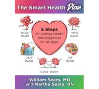 The Smart Health Plan: 5 Steps for Lasting Health and Happiness for All Ages