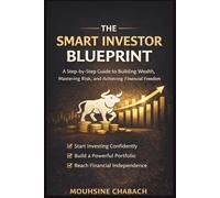 The Smart Investor Blueprint: A Step-by-Step Guide to Building Wealth, Mastering Risk, and Achieving Financial Freedom, Even If You’re Starting from Zero (Investing Pro)