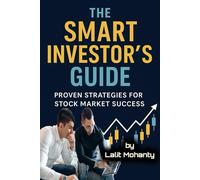 The Smart Investor’s Guide: Proven Strategies for Stock Market Success (Investing in stock market guides)