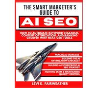 The Smart Marketer’s Guide to AI SEO: How to Automate Keyword Research, Content Optimization, and Ranking Growth with Next-Gen Tools