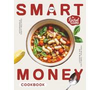 The Smart Money Cookbook: Affordable Tasty Recipes for Real Families on a Budget