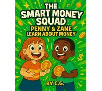 The Smart Money Squad: Penny & Zane Learn About Money: 1