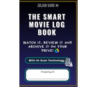 The SMART Movie Log Book: A Hybrid Cinema Notebook for Film Lovers to Review and Digitalize Movie Memories from Your Smartphone!