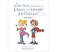 The Smart Parts Adventures of Mason and Morgan Mcpeterson: A Body of Work