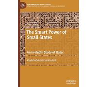 The Smart Power of Small States: An in-depth Study of Qatar (Contemporary Gulf Studies)