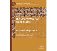 The Smart Power of Small States: An in-depth Study of Qatar (Contemporary Gulf Studies)