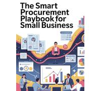 The Smart Procurement Playbook for Small Business: How Owners Stop Leaking Money, Win Bigger Contracts, and Build the Trust That Scales (THE SOVEREIGN ... Global Sovereign University · Tradification)