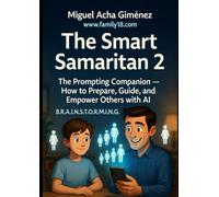 The Smart Samaritan 2: The Prompting Companion - How to Prepare, Guide, and Empower Others with AI