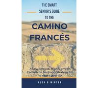 The Smart Senior’s Guide to the Camino Francés: A Low-Impact, High-Comfort Camino de Santiago Strategy for Walkers Over 50