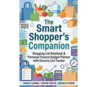 The Smart Shopper's Companion: Shopping List Notebook & Personal Finance Budget Planner with Grocery List Tracker