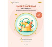 The Smart Shopping Math Workout: Spot a Real Deal, Compare Any Price, and Stop Overpaying (Math That Pays: Money-Smart Math Workouts)