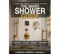 The Smart Shower Guide: Designing a Shower That Fits Your Lifestyle