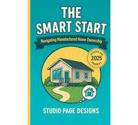 The Smart Start: Navigating Manufactured Home Ownership: 2 (The Practical Real Estate Handbook Series by Studio Page Designs)