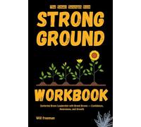 The Smart Strength from Strong Ground Workbook: Exploring Brave Leadership with Brené Brown - Confidence, Awareness, and Growth