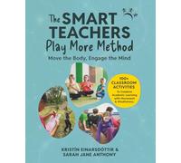The SMART TEACHERS PLAY MORE Method: Move the Body, Engage the Mind
