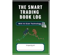 The Smart Trading Log Book Journal: Professional Performance Tracker with Risk Management Tools, Technical Analysis Sections and Daily Review Logs. With Hybrid Tecnology Paper + Digital