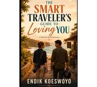 The Smart Traveler’s Guide to Loving You: A Dikasih Book Romance