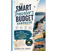 The Smart Traveler's Budget Handbook: Save Money on Flights, Hotels, Food and Attractions Anywhere (2027 TRAVEL GUIDES)