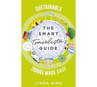 The Smart Travelista's Guide: Sustainable travel made easy