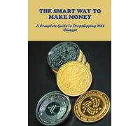 The Smart Way To Make Money: A Complete Guide To Dropshipping With Chatgpt