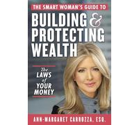 The Smart Woman's Guide to Building and Protecting Wealth: The Laws of Your Money