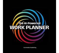 The Smart Work Planner - with AI Productivity Assistant - Organize, Think, and Achieve: An Undated Monthly & Weekly Journal for Entrepreneurs & ... to AI Planning Assistant + Digital Extras