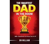 The Smartest Dad in the Room: 5 Levels of Trivia over 500 Questions, Quiz Challenges & Brain Games to Prove He’s No.1: The Perfect Gift to Dad