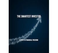 The Smartest Investor: A Path To Financial Freedom
