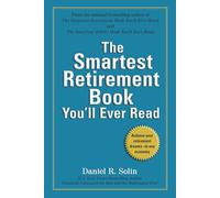 The Smartest Retirement Book You'll Ever Read: Achieve Your Retirement Dreams--in Any Economy