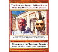 The Smartest Student in High School Made the Worst Grades in America: Blessed Are Those O Children Of Ancient Israel America Abyssinia Scriptures Testimony 2nd Volume