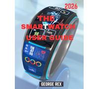 The Smartwatch User Guide: Unlock Your Device’s Full Potential