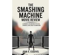 The Smashing Machine Movie Review: A Cinematic Exploration of the Life, Struggles, and Legacy of Mark Kerr