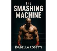 THE SMASHING MACHINE: The Mark Kerr Story - A Journey of Redemption, Resilience, and the Fight for Mental Health Awareness