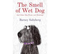 The Smell of Wet Dog: And Other Dog Poems and Drawings