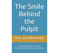 The Smile Behind the Pulpit: Serving God Under a Leader Everyone Loves but Few Truly Know