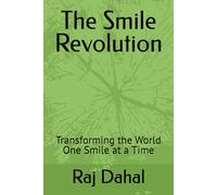 The Smile Revolution: Transforming the World One Smile at a Time