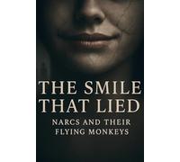 The Smile That Lied: Narcs And Their Flying Monkeys