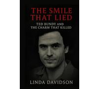 The Smile That Lied: Ted Bundy and the Charm That Killed (Predators Among Us)