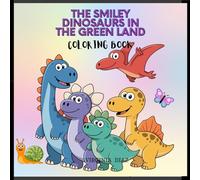 The Smiley Dinosaurs in the Green Land: COLORING BOOK
