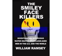 The Smiley Face Killers: Investigating Suspicious Water Deaths of College-Aged Men the U.S. and the World.
